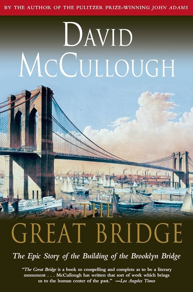 The Great Bridge: The Epic Story of the Building of the ...